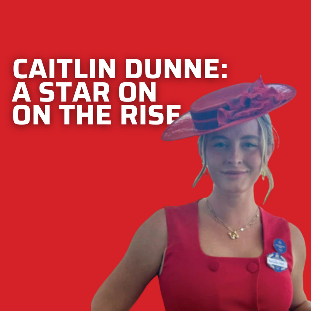 CAITLIN DUNNE: A STAR ON THE RISE