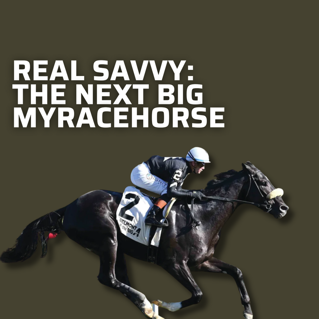 REAL SAVVY: THE NEXT BIG MYRACEHORSE?