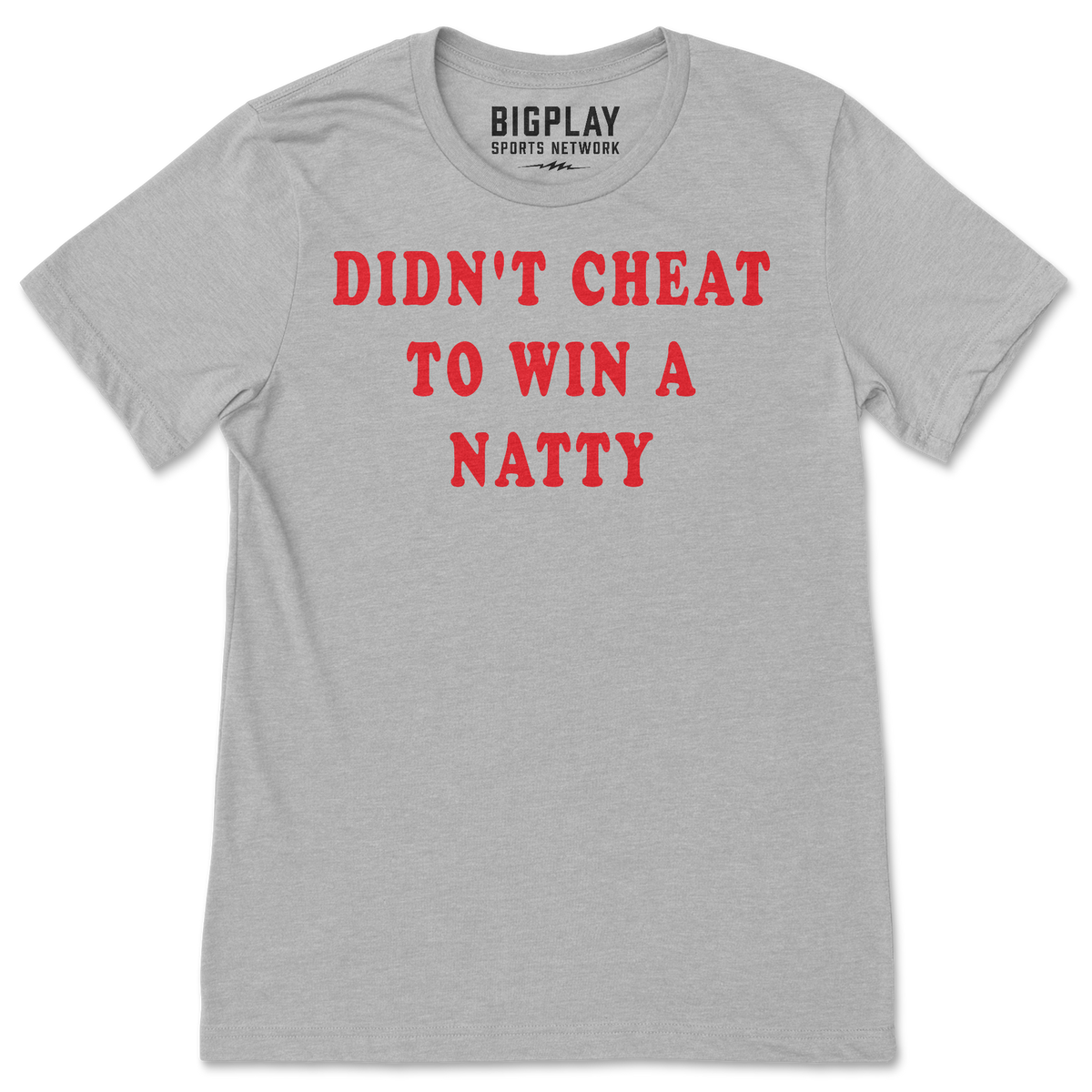 Didn't Cheat to Win a Natty, T-Shirt