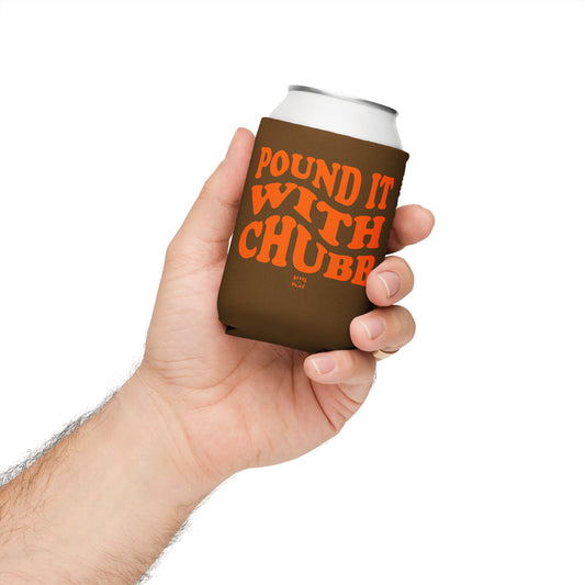 Pound it with Chubb,  Koozie